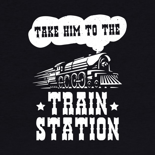 Funny Ironic Meme Take Him To The Train Station Train Lover by jodotodesign